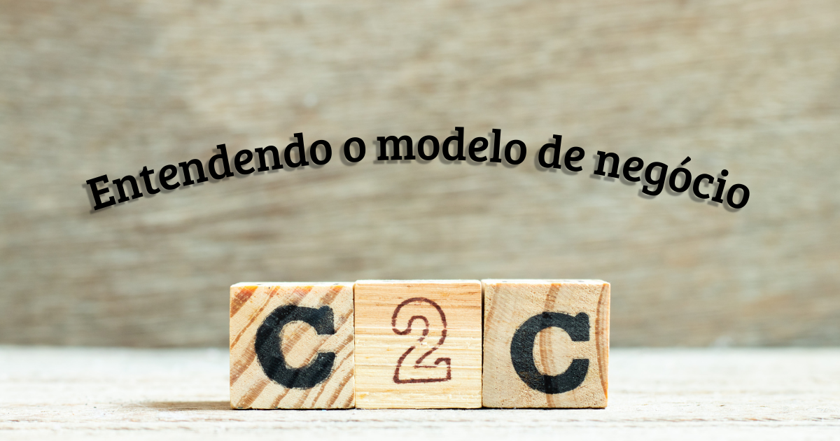 Entenda o modelo de negócio C2C