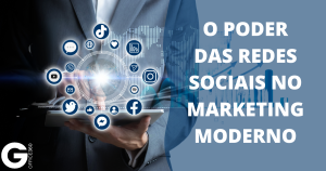 O Poder das Redes Sociais no Marketing Moderno